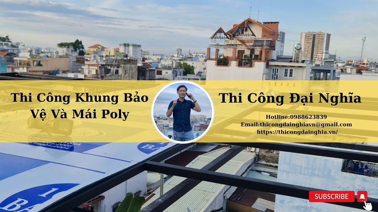 Quy trình làm khung bảo vệ và lắp mái Poly | Thi Công Đại Nghĩa
