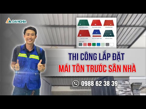 Thi công lắp đặt mái tôn trước sân nhà | Thi Công Đại Nghĩa